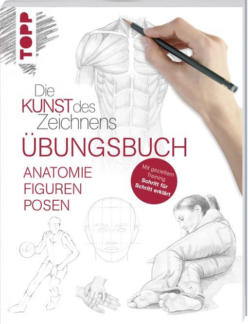 Die Kunst des Zeichnens - Anatomie Figuren Posen Übungsbuch