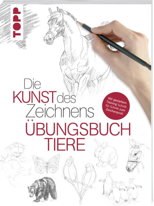 Die Kunst des Zeichnens Tiere – Übungsbuch