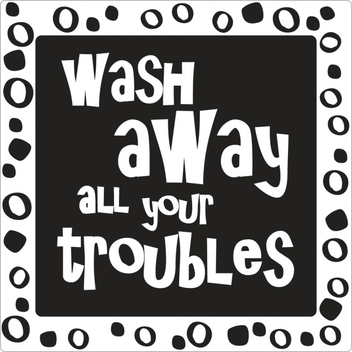 Label wash away all your troubles, 50x50mm, SB-Btl 1Stück